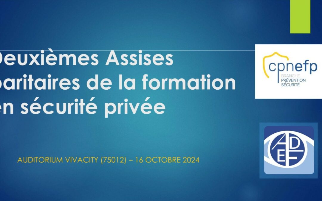 Zoom sur les deuxièmes Assises paritaires de la formation en sécurité privée