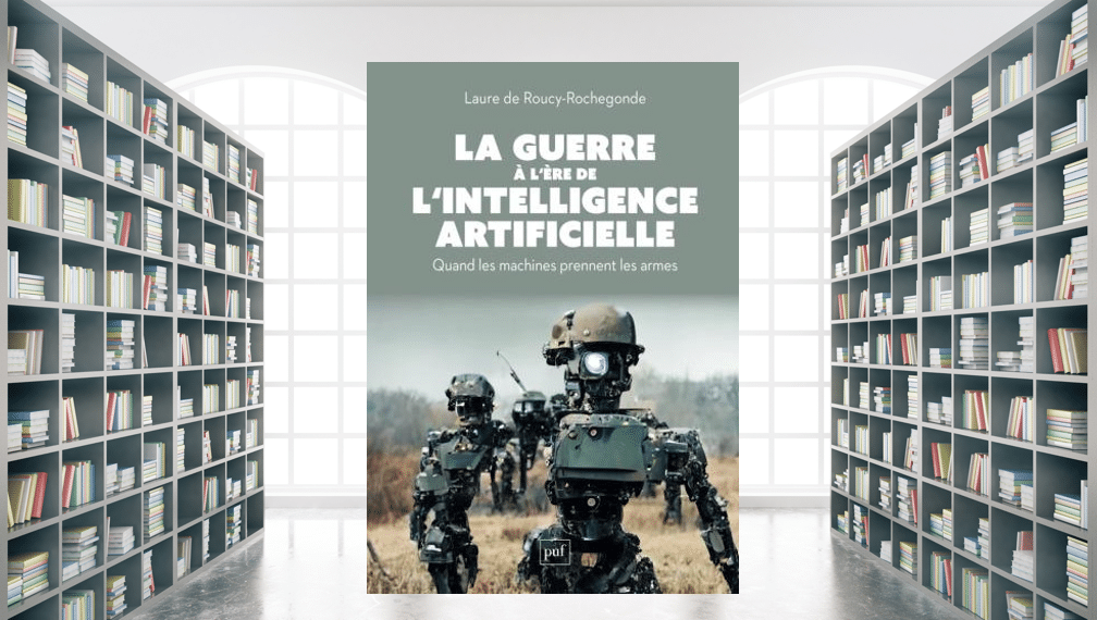 La guerre à l’ère de l’intelligence artificielle. Quand les machines prennent les armes