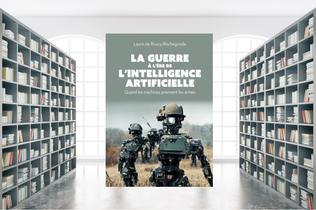 La guerre à l’ère de l’intelligence artificielle. Quand les machines prennent les armes
