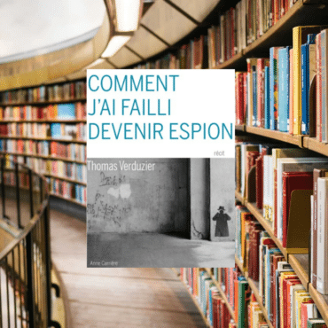 Comment j'ai failli devenir espion