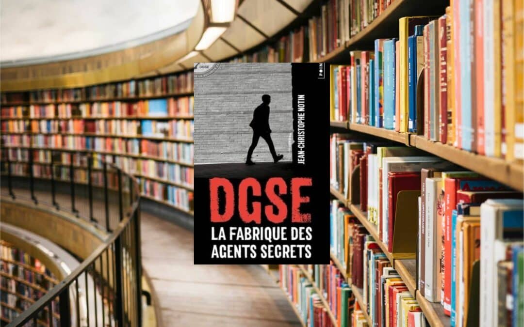 DGSE : la fabrique des agents secrets