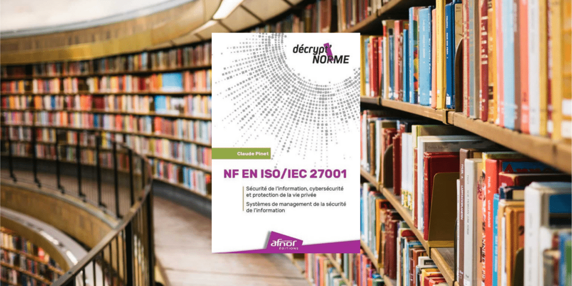 le livre NF EN ISO/IEC 27001 a pour objectif de démystifier la norme ISO/IEC 27001 sur la sécurité de l’information et la cybersécurité, et la protection de la vie privée.