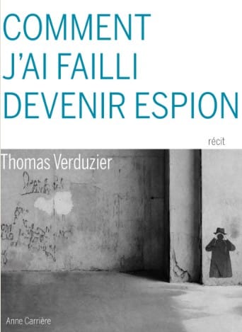 Comment j'ai failli devenir espion